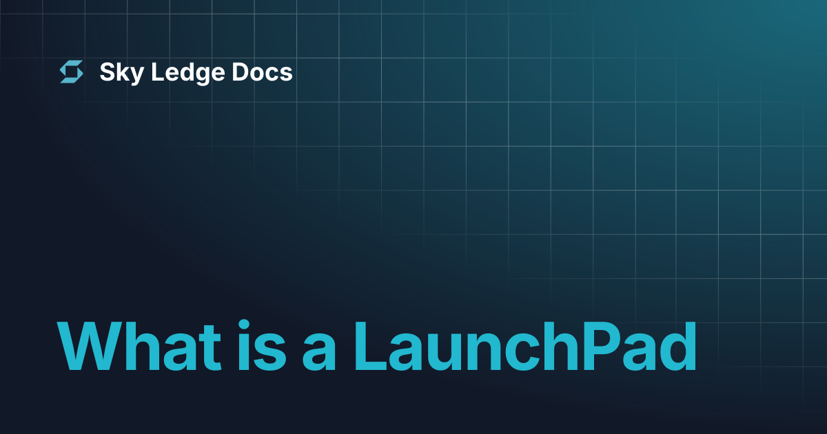 What is a LaunchPad | Sky Ledge Docs