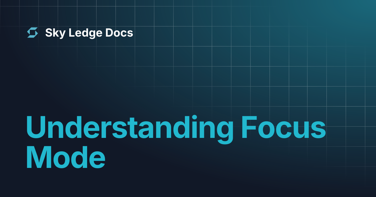 Understanding Focus Mode | Sky Ledge Docs